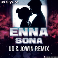 Enna Sona - UD & Jowin Remix by UD & Jowin