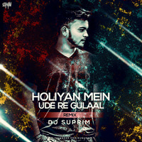 Holiyan Mein Ude Re Gulaal-Remix-DJ Suprim by Suprim