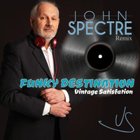 John Spectre Remix Funky Destination - Vintage Satisfaction by John Spectre