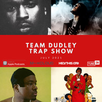 Team Dudley Trap Show - July 2021 - Pop Smoke, OVO, IDK, G Herbo, YN Jay + More by Jason Dudley