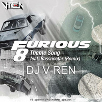 DJ V-REN - Furious 8 Theme Song feat. Bassnectar (Remix) by DJ V-REN
