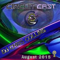 CircuitCast 0818 by DJ Chris Collins