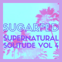  Sugarfed - Supernatural Solitude Vol 4 by Sugarfed