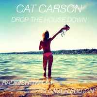 Cat Carson "Drop The House Down" Radioshow 004 by DJ Cat Carson