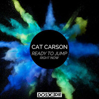 Cat Carson Ready To Jump (Right Now) Radio Edit by DJ Cat Carson