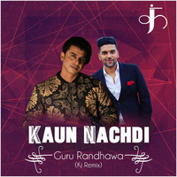 Kaun Nachdi Guru Randhawa Kj Remix by Dj KJ Delhi
