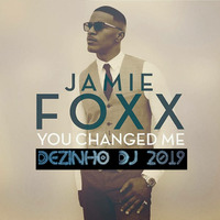 Jamie Foxx - You Changed Me ft Louie Avenue - Extended By Dezinho Dj 2019 by ligablackmusic  Dezinho Dj