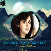 Saat Samundar - (EDM MIX)  - DJ Javed Pathan by Javed Pathan