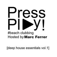 #PRESSPLAY! by Marc Ferrer vol.1 2k17  [beach clubbing] by  Marc Ferrer
