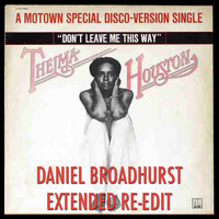Thelma Houston - Don't Leave Me This Way (Daniel Broadhurst Re-Edit) by Daniel Lee Broadhurst