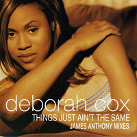 Deborah Cox- Things Just Ain't The Same (James Anthony's Drama Dub) by DJ James Anthony