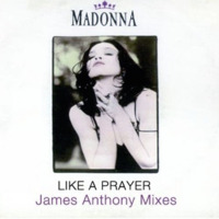 Madonna- Like A Prayer (James Anthony Big Room Anthem Mix) by DJ James Anthony