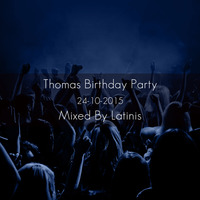 Thomas Birthday Party (24 - 10 - 2015) - Part 1 - Mixed By Latinis by LATINIS