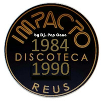 IMPACTO 1984 - 1990 by Dj. Pep Cano by Dj. Pep Cano