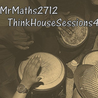 MrMaths2712-Think House Sessions 4 by Think House Sessions