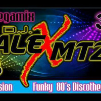 80's Megamix 3 Funky Discoteque by DJ AleX Mtz by Mark Loulias