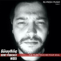 GURAY KILIC - RFMT SERIES PODCAST #001 by Re-Fresh Music Turkey