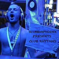 Dj Urbanphoenix- Club Rhythms 11-10-2015 by Urbanphoenix
