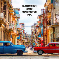 2019 Reggaeton & Latin Pop Mix  by DJ Borhan