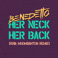 Benedetto - Her Neck, Her Back (Khia Moombahton Remix) by Benedetto