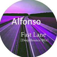Alfonso - Fast Lane [Deep Bounce Mix] by Alfonso