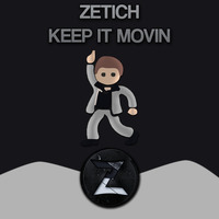 Zetich - Keep It Movin by Zetich