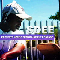 Sdee Presents Hectic Ent.podcast by Certified 2 Chill