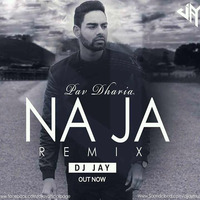 Na Ja (Remix) - DJ JAY Ft. Pav Dharia by fdcmusic