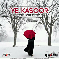 Ye Kasoor (female version) - DJ SKD &amp; DJ BHUVNESH by fdcmusic