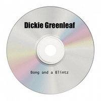 Dickie Greenleaf  - Bong &amp; A Blintz by (thee) Mike B