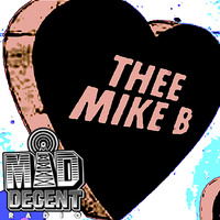 MAD DECENT PRESENTS: -Thee Mike B Valentine's Day 2015 by (thee) Mike B