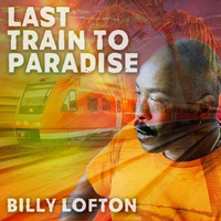 Billy Lofton    -  Last Train  To Paradise by Musiksite  -  DJ Pepe