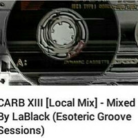 CARB XIII [Local Mix] - Mixed By LaBlack (Esoteric Groove Sessions) (hearthis.at) by EGS Radio Podcast