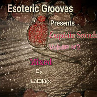 Esoteric Grooves Presents The Exquisite Sounds Vol. 002 (Mixed by Lablack) by EGS Radio Podcast