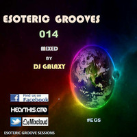 Esoteric Grooves_014_(Guestmix by DJ Galaxy) [Caves Of House] by EGS Radio Podcast