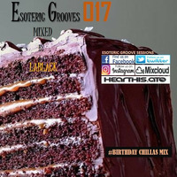 Esoteric Grooves_017_(Late Birthday Chillas Mix by LaBlack) by EGS Radio Podcast