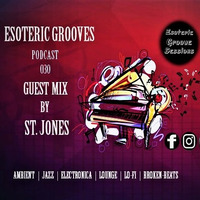 Esoteric Grooves_030_(Guest Mix by St. Jones) by EGS Radio Podcast