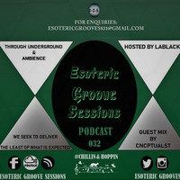 Esoteric Grooves_032_(Guest Mix by CNCPTUALST) #Chilling&amp;Hopping by EGS Radio Podcast