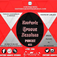 Esoteric Grooves - Sir.Theodore Special Feature_Presents(The Cure) by EGS Radio Podcast