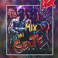 Mi Gente Mix [ By. DVJLex - Julio 2Ol7 ] by DJ LEX - PERÚ