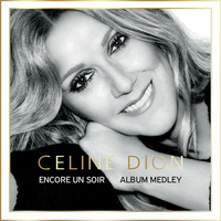 Celine Dion - Encore un soir (Album medley by DJPakis) by Djpakis Pakis