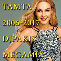 Tamta - 2006-2017 DJPakis megamix by Djpakis Pakis