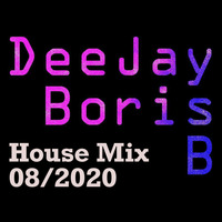 House Mix 08/2020 by DeeJay Boris B