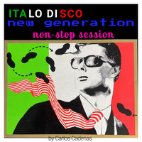 Italo Disco New Generation non-stop session by Carlitos Cadenas Blanco