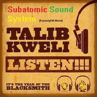 Subatomic Sound System ft. Talib Kweli - Listen (KeyanigFM mash) by Keyanig FM