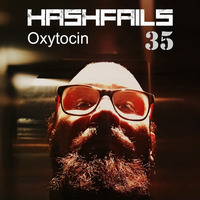 Hahsfails Oxytocin Ep. #035  mixed by OxTronica April 08 2017 by OxTronica