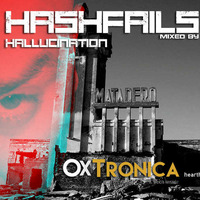 Hahsfails Ep. #038 Presents Hallucination - mixed by OxTronica J042018 by OxTronica