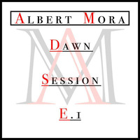 Albert Mora - Dawn E.1 (Session Circuit) by Albert Mora Podcast