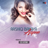 Aashiq Banaya Aapne - Hate Story 4 - (DJ Ayam Remix) by Ayam Mahmud