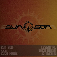 Essential Tech House and Techno - Sun Son A.K.A Coco Ariaz 2015 by Sun Son A.K.A Coco Ariaz